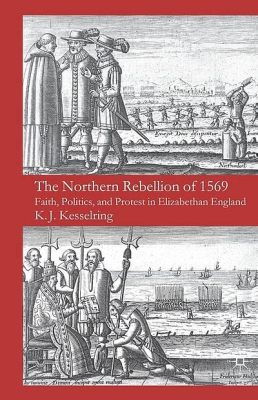 The Northern Rebellion: An Elizabethan Challenge To Religious Reform and Royal Authority